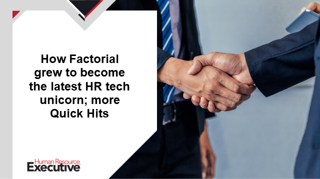 How Factorial grew to become the latest HR tech unicorn; more Quick Hits